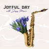 Jazz Instrumentals、Easy Listening Chilled Jazz - Doing Nothing with Morning Jazz