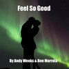 Andy Weeks、Ben Marotta - Feel So Good