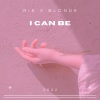 Rís、Blonde - I can be (feat. BLONDE)(Explicit)