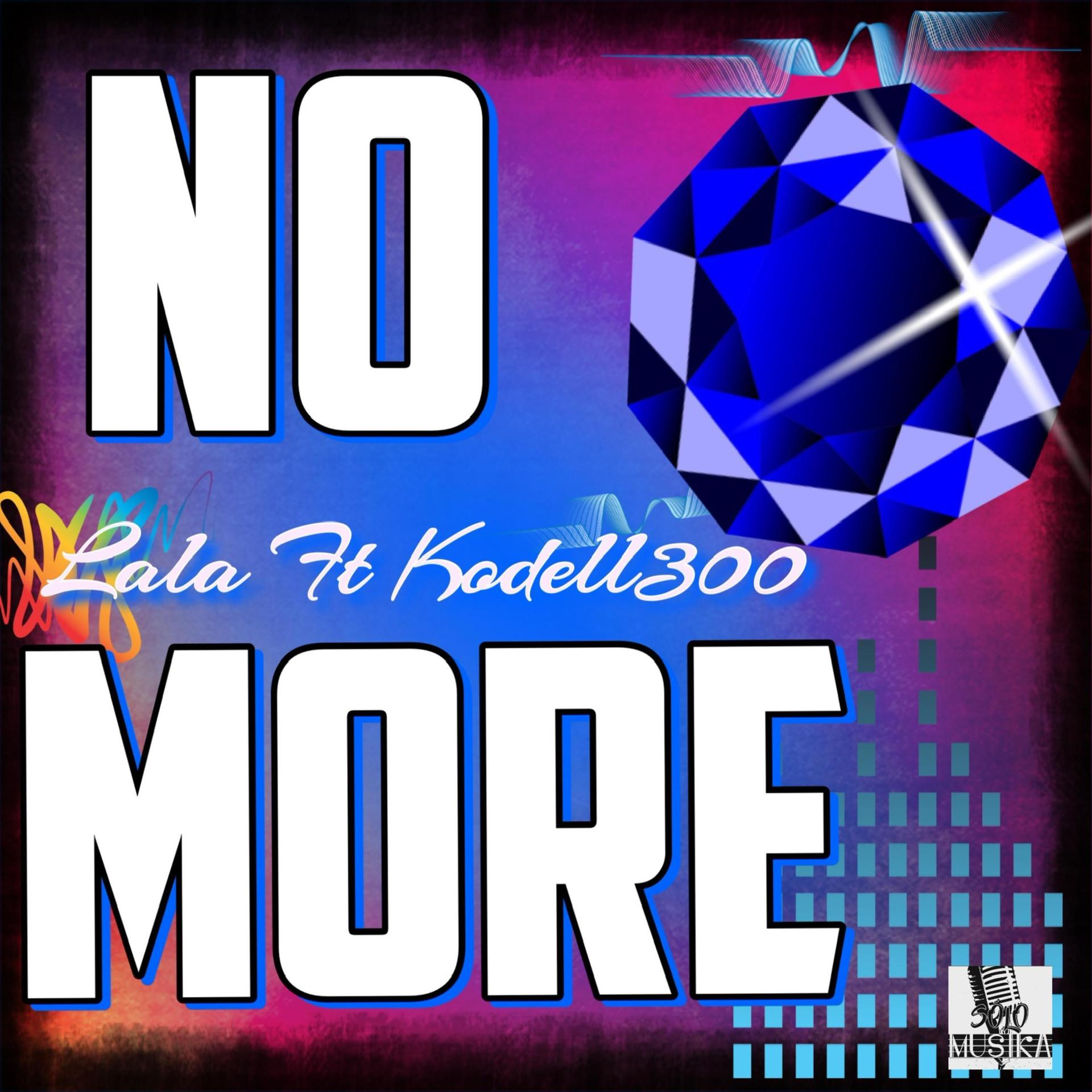 Lala Cerros、Kodell300 - No More