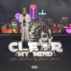 Ktwon Fame、Mr. Million - Clear My Mind (feat. KTwon Fame)(Explicit)