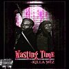 Killa Wiz - Wasting Time (Explicit)