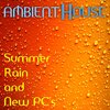 Ambient House - Summer Rain and New PCs