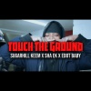 Sha Ek、SugarHill Keem、FrXsH、Edot Babyy - Touch The Ground (feat. Sha Ek SugarHill Keem & Edot Babyy)(Explicit)