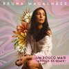 Bruna de Sousa Magalhães、Bruna Magalhães、Apollo 55 - Um Pouco Mais (Apollo 55 Remix)