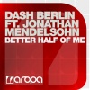 Dash Berlin、Jonathan Mendelsohn《Better Half Of Me (feat. Jonathan Mendelsohn)》[MP3/LRC]