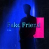 邓云峰 - Fake Friend