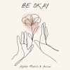 Alpha Morris、Arlow - Be Okay (feat. Arlow)