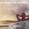Dave Donatelli - Down by the Riverside