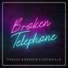 Locnville、Pascal & Pearce - Broken Telephone