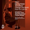 Dennis Ferrer - Transitions (Sunshine's Vocal Version from the Pulpit)