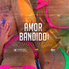 Villa Flor、Plant - Amor Bandido (Explicit)