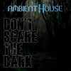 Ambient House - Don't Scare The Dark (Remastered)