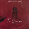 Francis、MeeZy - Tu Cuerpo