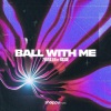 7EMULEN、Biggie《Ball With Me》[MP3/LRC]