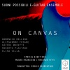 Davide Moretti、Sergio Sorrentino、Alessandro Cesare、Domenico Bellino、Elisa Villa、Roberto Plaitano、2x6、Mauro Francioso、Vincenzo Vitti、Elk、Suoni Possibili E-Guitar Ensemble - On Canvas