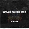 Amun - Walk With Me (Explicit)