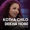 Chitra Singh - KOTHA CHILO DEKHA HOBE