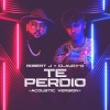 Robert J、Claudy-O《Te Perdio (Acoustic Version)》[MP3/LRC]