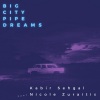 Kabir Sehgal、Nicole Zuraitis - Big City Pipe Dreams