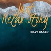 Billy Baker - Just Relax Story