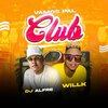 DJ Alfre、Will K - Vamos Pal Club (Remix)
