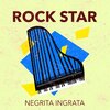 Rock Star - Negrita Ingrata