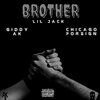 Lil Jack、Giddy AK、Chicago foreign - Brother (feat. Giddy AK & Chicago foreign)(Explicit)