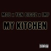 YGN Biggz、IMF、Moe - MY KITCHEN (feat. YGN BIGGZ & IMF)(Explicit)