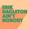 Erik Hagleton - Ain't Nobody