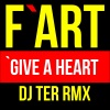 F`Art - Give a Heart (Dj Ter Remix)