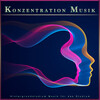 Musik für Konzentration、Alpha-Wellen、Alpha-Wellen-Konzentration - Entspannungsmusik zum Verstehen