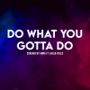 Annapantsu、Caleb Hyles - Do What You Gotta Do (feat. Caleb Hyles)