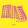 Santé、Re.You、human life《Perfect Place》[MP3/LRC]