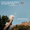 Yelawolf、DJ Paul - If You're Gonna Be Dumb, You Gotta Be Tough