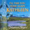 The Shannon Singers - I'll Take You Home Again Kathleen