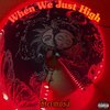 Hermosa、Dreccyy - When We Just High (feat. Dreccyy)(Explicit)