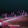 Honest Da Emperor - Off My Vybz (Explicit)