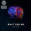 Che Jose - Wait For Me (Radio)