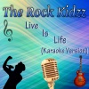 The Rock Kidzz - Live Is Life (Karaoke Version)
