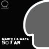 Marco da Mata - So Far