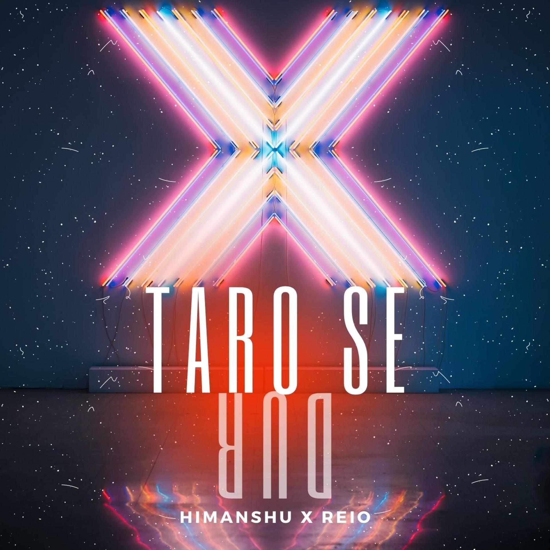 REIO、Himanshu - Taro Se Dur (feat. Himanshu)