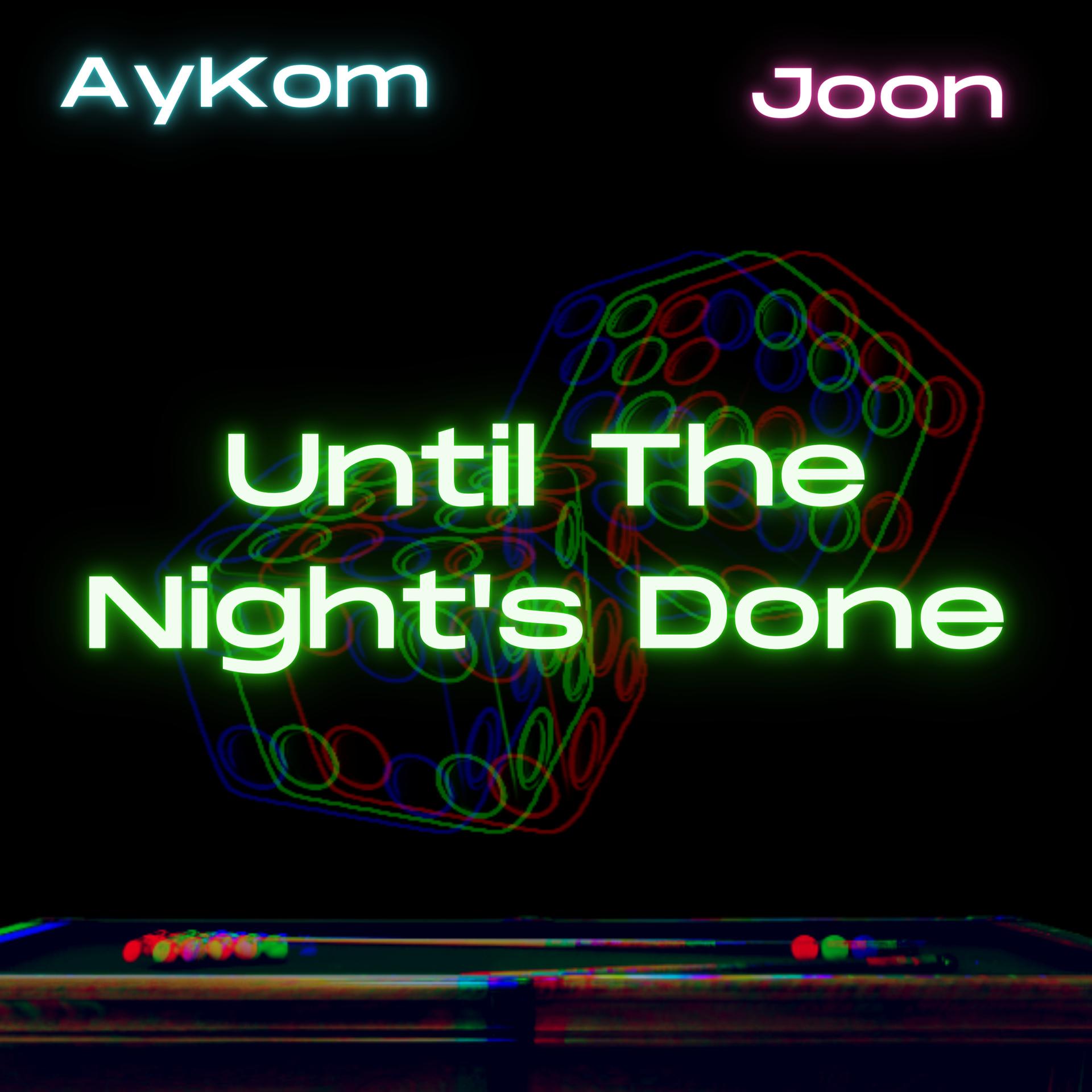 AyKom、JOON - Until the Night's Done