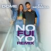 Dome、Moraga - No Fui Yo (feat. Moraga)(Remix)