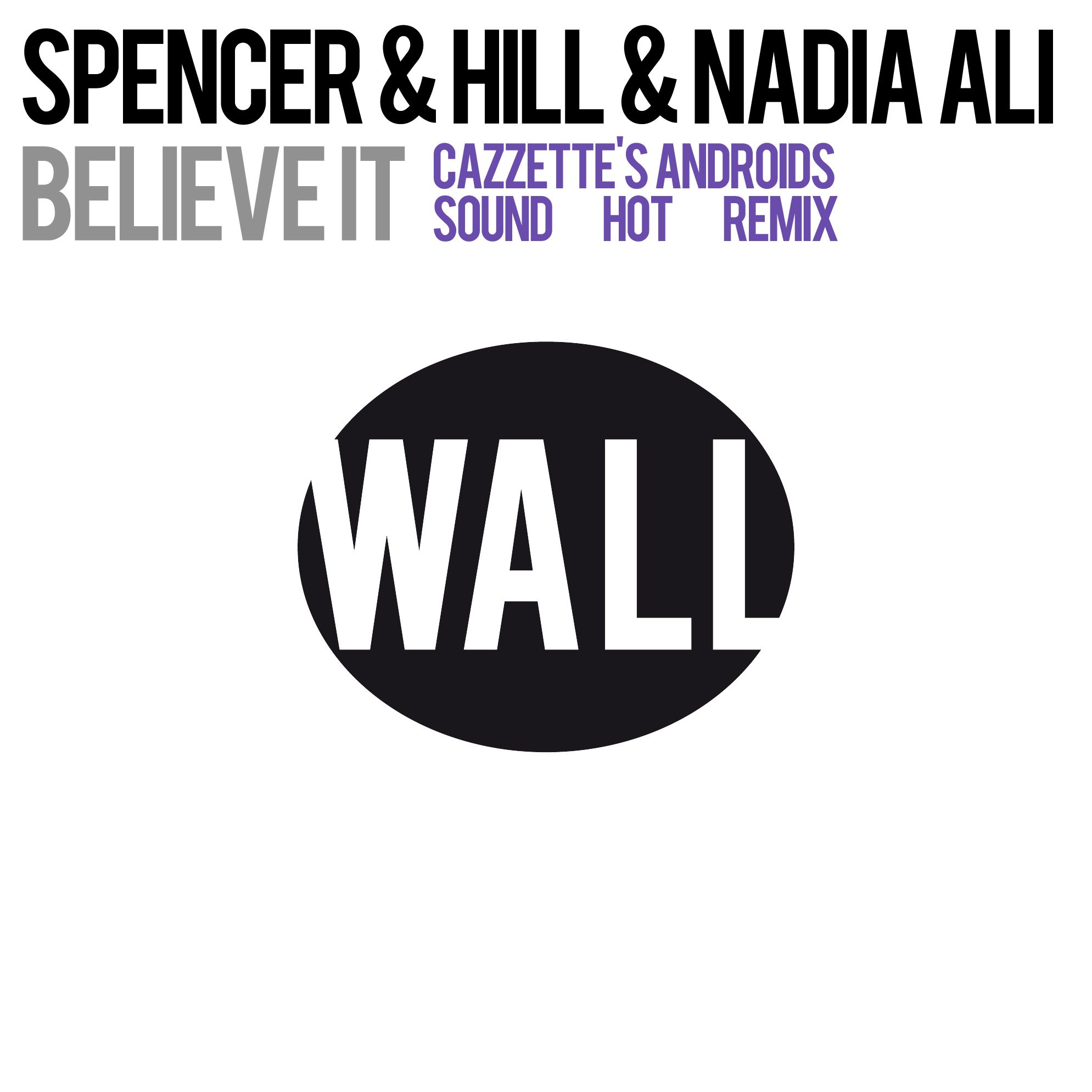 Spencer & Hill、Nadia Ali - Believe It (Cazzette's Androids Sound Hot Remix)
