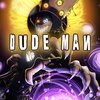Bslick - DUDE MAN