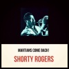 shorty rogers《Martians Come Back》[MP3/LRC]