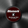 Bismark - BOOKING GIRL (K22 extended)