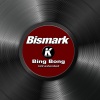 Bismark - BING BONG (K22 extended)