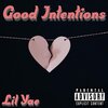Lil Yae - Good Intentions